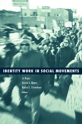 Identity Work in Social Movements: Volume 30 - Reger, Jo (Editor), and Myers, Daniel J (Editor), and Einwohner, Rachel L (Editor)