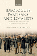Ideologues, Partisans, and Loyalists: Ministers and Policymaking in Parliamentary Cabinets