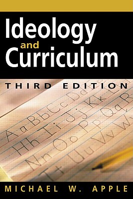 Ideology and Curriculum - Apple, Michael