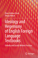 Ideology and Hegemony of English Foreign Language Textbooks: Globally and Locally Written Practices
