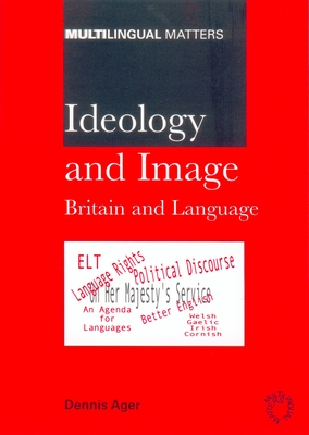 Ideology and Imagebritain & Language: Britain and Language - Ager, Dennis E, Prof.