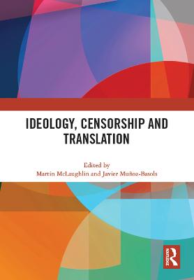 Ideology, Censorship and Translation - McLaughlin, Martin (Editor), and Muoz-Basols, Javier (Editor)