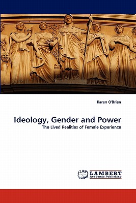 Ideology, Gender and Power - O'Brien, Karen, Professor