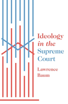 Ideology in the Supreme Court - Baum, Lawrence