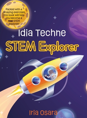 Idia Techne: STEM Explorer - Osara, Iria, and Wrate, Danielle (Editor)
