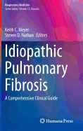 Idiopathic Pulmonary Fibrosis: A Comprehensive Clinical Guide - Meyer, Keith C (Editor), and Nathan, Steven D (Editor)