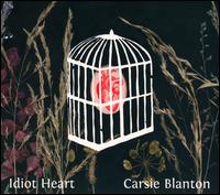 Idiot Heart - Carsie Blanton