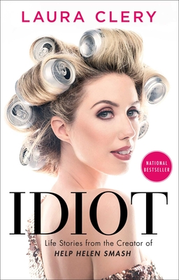 Idiot: Life Stories from the Creator of Help Helen Smash - Clery, Laura