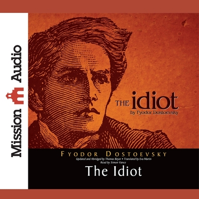 Idiot - Dostoevsky, Fyodor, and Vance, Simon (Read by)