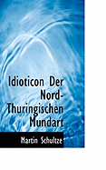 Idioticon Der Nord-Thuringischen Mundart