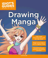 Idiot's Guides: Drawing Manga: How to Draw Anime, Stroke by Stroke