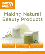 Idiot's Guides: Making Natural Beauty Products