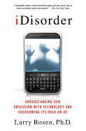 Idisorder: Understanding Our Obsession with Technology and Overcoming Its Hold on Us
