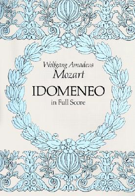 Idomeneo In Full Score - Mozart, Wolfgang Amadeus