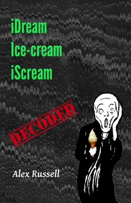 iDream Ice-cream iScream - Decoded - Russell, Alex