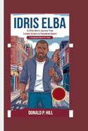 Idris Elba: A Little Hero's Journey From London Streets to Hollywood Beats! (A Biography Book For Kids)