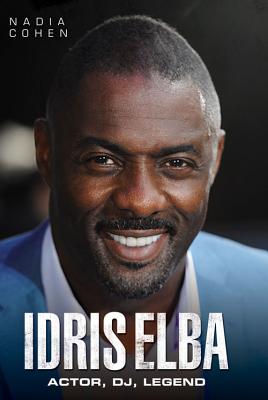 Idris Elba: Actor, DJ. Legend - Cohen, Nadia