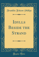 Idylls Beside the Strand (Classic Reprint)