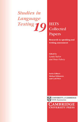 IELTS Collected Papers: Research in Speaking and Writing Assessment - Taylor, Lynda, and Falvey, Peter