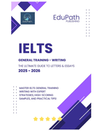 IELTS General Training - Writing: The Ultimate Guide to Letters & Essays 2025-2026