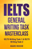 Ielts General Writing Task Masterclass (R): Ielts Writing Task 1 & Ielts Writing Task 2