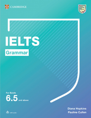 Ielts Grammar for Bands 6.5 and Above with Answers and Downloadable Audio - Hopkins, Diana, and Cullen, Pauline