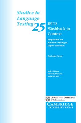 IELTS Washback in Context: Preparation for Academic Writing in Higher Education - Green, Anthony
