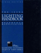Iesna Lighting Handbook: Reference and Application - Iesna, and Illuminating Engineering Society of North America