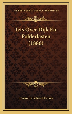 Iets Over Dijk En Polderlasten (1886) - Donker, Cornelis Petrus