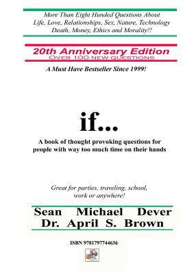 If...a Book of Thought Provoking Questions for People with Way Too Much Time on Their Hands: 20th Anniversary Edition - Brown, April S, and Dever, Sean M