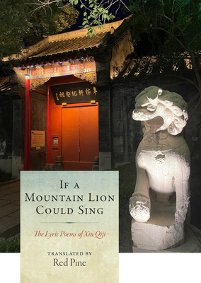 If a Mountain Lion Could Sing: The Lyric Poems of Xin Qiji - Qiji, Xin, and Pine, Red (Translated by)
