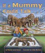 If a Mummy Could Talk . . .