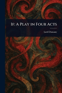 If: A Play in Four Acts