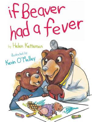 If Beaver Had a Fever - Ketteman, Helen