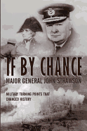 If By Chance: Military Turning Points that Changed History