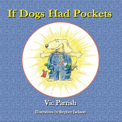 If Dogs Had Pockets - Parrish, Vic