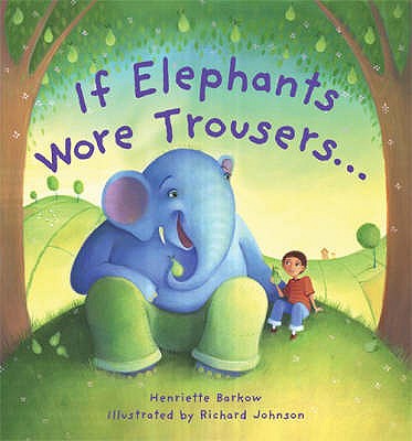 If Elephants Wore Trousers - Barkow, Henriette