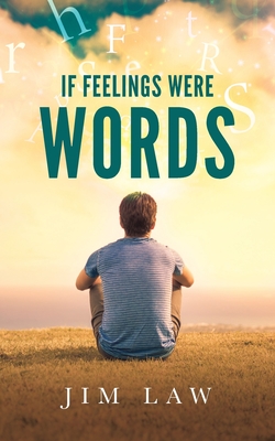 If Feelings Were Words - Law, Jim, and Tang, Ruth (Editor), and Steele, Danna (Cover design by)