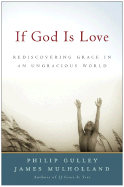 If God Is Love: Rediscovering Grace in an Ungracious World