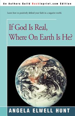 If God is Real, Where on Earth is He? - Hunt, Angela Elwell