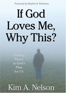 If God Loves Me, Why This?: Finding Peace in God's Plan for Us - Nelson, Kim A