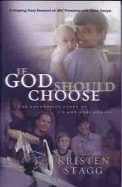 If God Should Choose: The Authorized Story of Jim and Roni Bowers - Stagg, Kristen, and Elliot, Elizabeth (Foreword by)