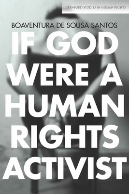 If God Were a Human Rights Activist - Santos, Boaventura de Sousa