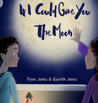 If I Could Give You the Moon - Jones, Ffion