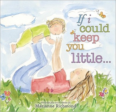 If I Could Keep You Little... - Richmond, Marianne