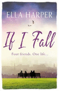 If I Fall: An unputdownable and emotional novel about love, loss and friendship