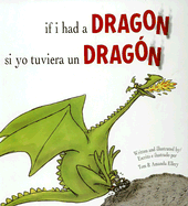 If I Had a Dragon/Si Yo Tuviera Un Dragon - Ellery, Tom, and Ellery, Amanda, and Mlawer, Teresa (Translated by)
