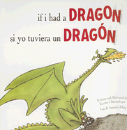 If I Had a Dragon/Si Yo Tuviera Un Dragon - Ellery, Tom, and Mlawer, Teresa (Translated by)