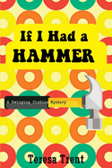 If I Had a Hammer: A Swinging Sixties Mystery