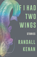 If I Had Two Wings: Stories